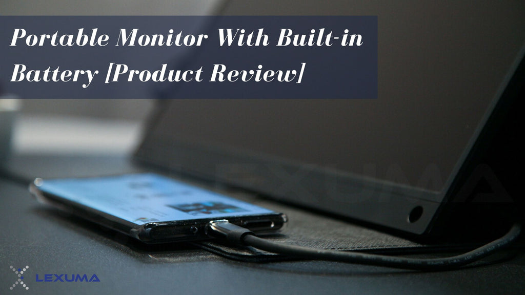 Product Review] Lexuma Portable Monitor (with Built-in Battery)