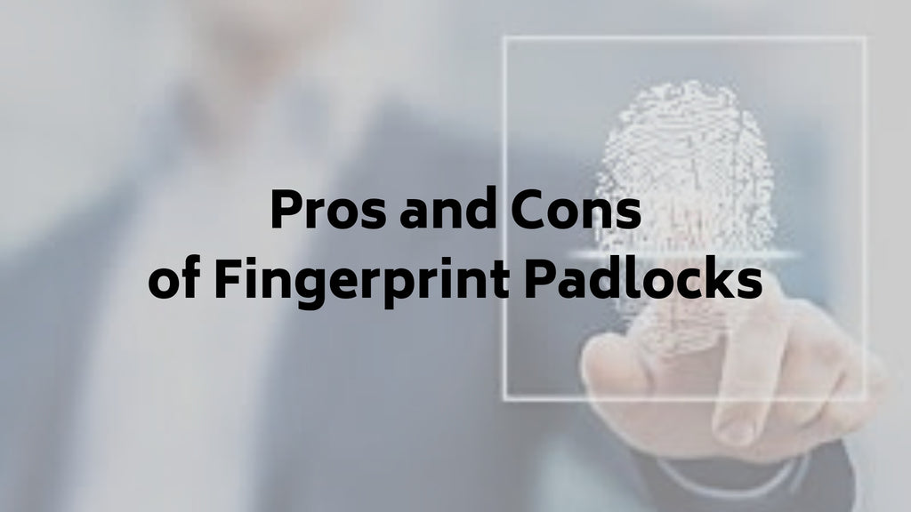 Pros and Cons of Fingerprint Padlocks