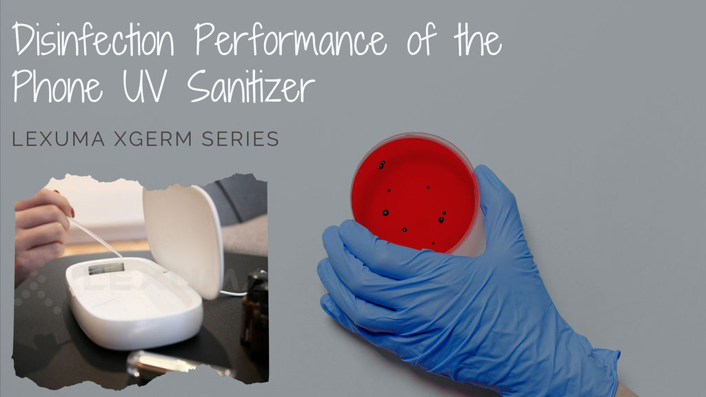 The Disinfection Performance of the Phone UV Sanitizer - XGerm Series